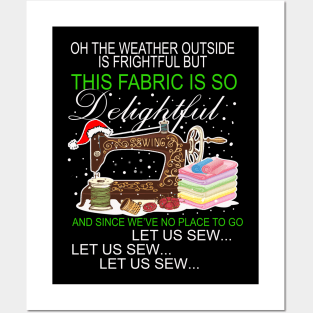 Oh The Weather Outside Is Frightful Sewing Posters and Art